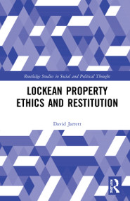 Lockean Property Ethics and Restitution by David Jarrett, 9780367548735