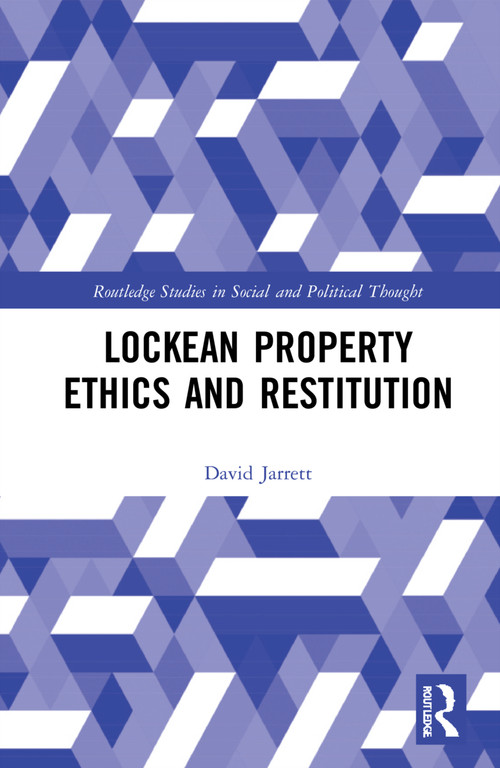 Lockean Property Ethics and Restitution by David Jarrett, 9780367548735