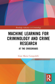 Machine Learning for Criminology and Crime Research (At the Crossroads) by Gian Maria Campedelli, 9781032109282