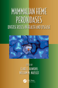 Mammalian Heme Peroxidases (Diverse Roles in Health and Disease) by Clare Hawkins, William M Nauseef, 9781032079646