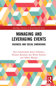 Managing and Leveraging Events (Business and Social Dimensions) by Nico Schulenkorf, Katie Schlenker, Hussain Rammal, Jon Welty Peachey, Ashlee Morgan, 9781032123110
