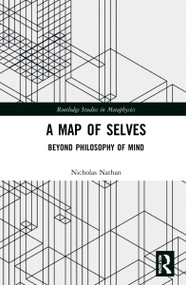 A Map of Selves (Beyond Philosophy of Mind) by N.M.L. Nathan, 9781032228518