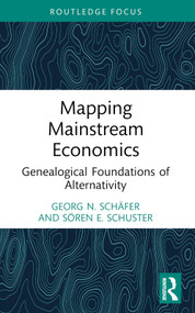 Mapping Mainstream Economics (Genealogical Foundations of Alternativity) - 9781032262208 by Georg N. Schäfer, Sören E. Schuster, 9781032262208