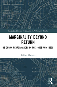 Marginality Beyond Return (US Cuban Performances in the 1980s and 1990s) by Lillian Manzor, 9781032138718