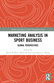 Marketing Analysis in Sport Business (Global Perspectives) by Kevin K Byon, Brian H Yim, James J. Zhang, 9781032298764