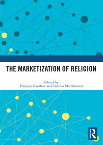 The Marketization of Religion by François Gauthier, Tuomas Martikainen, 9780367514372