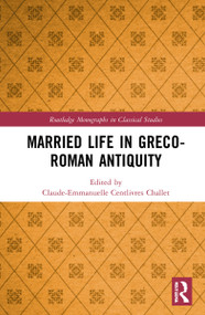 Married Life in Greco-Roman Antiquity by Claude-Emmanuelle Centlivres Challet, 9781032149653