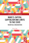 Marx's Capital, Capitalism and Limits to the State (Theoretical Considerations) by Raju J Das, 9781032248813