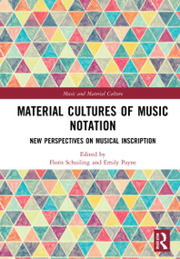 Material Cultures of Music Notation (New Perspectives on Musical Inscription) by Floris Schuiling, Emily Payne, 9781032260266