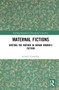 Maternal Fictions (Writing the Mother in Indian Women's Fiction) by Indrani Karmakar, 9781032257075
