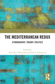 The Mediterranean Redux (Ethnography, Theory, Politics) by Naor H Ben-Yehoyada, Paul Silverstein, 9781032214986