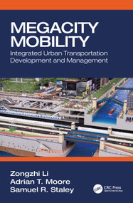 Megacity Mobility (Integrated Urban Transportation Development and Management) by Zongzhi Li, Adrian T. Moore, Samuel R. Staley, 9781032181899