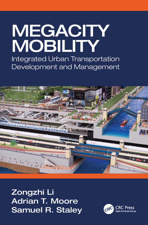 Megacity Mobility (Integrated Urban Transportation Development and Management) by Zongzhi Li, Adrian T. Moore, Samuel R. Staley, 9781032181899