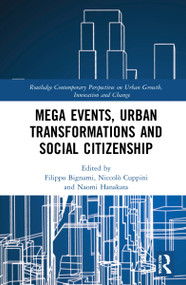 Mega Events, Urban Transformations and Social Citizenship (A Multi-Disciplinary Analysis for An Epistemological Foresight) by Naomi C. Hanakata, Filippo Bignami, Niccolò Cuppini, 9780367625733