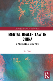 Mental Health Law in China (A Socio-legal Analysis) by Bo Chen, 9781032079080