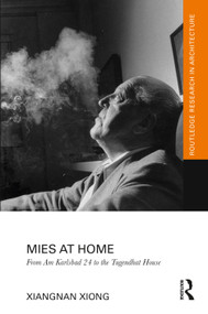 Mies at Home (From Am Karlsbad 24 to the Tugendhat House) - 9781032279725 by Xiangnan Xiong, 9781032279725