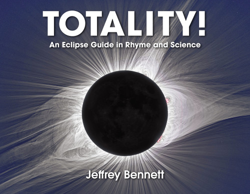 Totality! (An Eclipse Guide in Rhyme and Science) - 9781937548902 by Jeffrey Bennett, 9781937548902