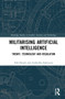 Militarizing Artificial Intelligence (Theory, Technology, and Regulation) by Nik Hynek, Anzhelika Solovyeva, 9780367492878