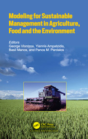 Modeling for Sustainable Management in Agriculture, Food and the Environment by George Vlontzos, Yiannis Ampatzidis, Basil Manos, Panos Pardalos, 9781032013114