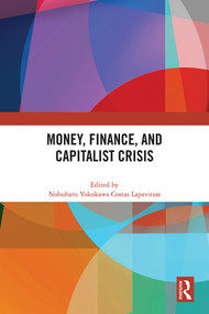 Money, Finance, and Capitalist Crisis by Nobuharu Yokokawa, Costas Lapavitsas, 9781032249360
