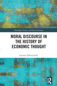 Moral Discourse in the History of Economic Thought by Laurent Dobuzinskis, 9781032106120