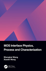 MOS Interface Physics, Process and Characterization by Shengkai Wang, Xiaolei Wang, 9781032106281