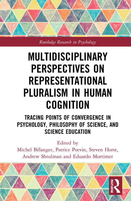 Multidisciplinary Perspectives on Representational Pluralism in Human Cognition by Michel Bélanger, Patrice Potvin, Steven Horst, Andrew Shtulman, Eduardo F. Mortimer, 9781032039602