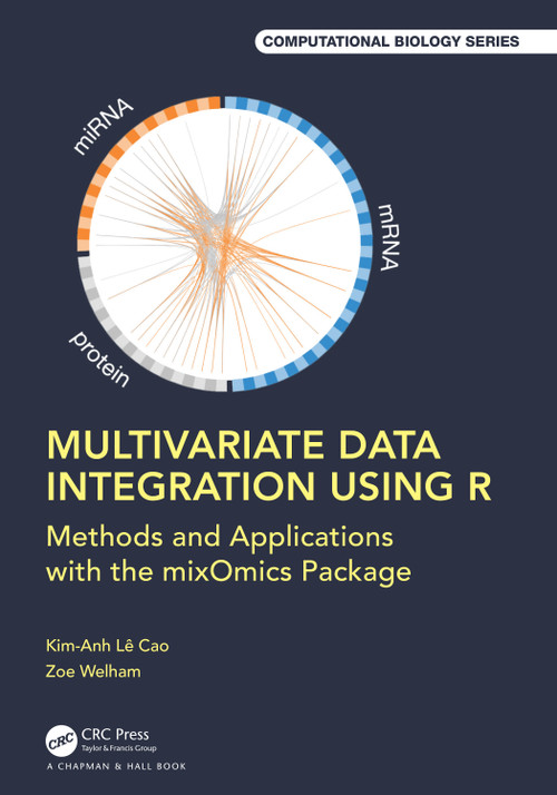 Multivariate Data Integration Using R (Methods and Applications with the mixOmics Package) by Kim-Anh Lê Cao, Zoe Marie Welham, 9781032128078
