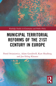 Municipal Territorial Reforms of the 21st Century in Europe - 9781032200897 by Paweł Swianiewicz, Adam Gendźwiłł, Kurt Houlberg, Jan Erling Klausen, 9781032200897