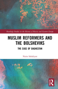 Muslim Reformers and the Bolsheviks (The Case of Daghestan) by Naira. E Sahakyan, 9781032216218