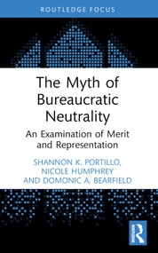 The Myth of Bureaucratic Neutrality (An Examination of Merit and Representation) - 9781032345598 by Shannon K. Portillo, Nicole Humphrey, Domonic A. Bearfield, 9781032345598