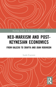 Neo-Marxism and Post-Keynesian Economics (From Kalecki to Sraffa and Joan Robinson) by Ludo Cuyvers, 9781032254821