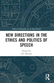 New Directions in the Ethics and Politics of Speech by J.P. Messina, 9781032147314