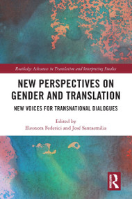 New Perspectives on Gender and Translation (New Voices for Transnational Dialogues) by Eleonora Federici, José Santaemilia, 9781032119649