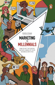 Marketing  to Millennials (HOW TO GET THE DIGITAL NATIVES LINING UP TO DO BUSINESS WITH YOU) by Vivek Iyyani, 9789814914147