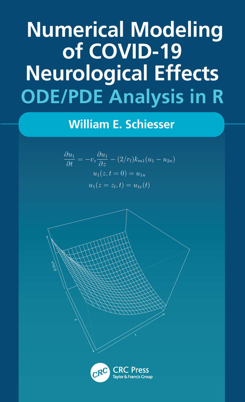 Numerical Modeling of COVID-19 Neurological Effects (ODE/PDE Analysis in R) by William Schiesser, 9781032152134