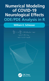 Numerical Modeling of COVID-19 Neurological Effects (ODE/PDE Analysis in R) by William Schiesser, 9781032152134