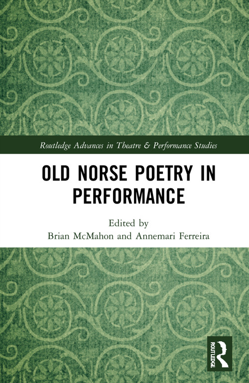 Old Norse Poetry in Performance by Brian McMahon, Annemari Ferreira, 9781032252315