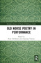 Old Norse Poetry in Performance by Brian McMahon, Annemari Ferreira, 9781032252315