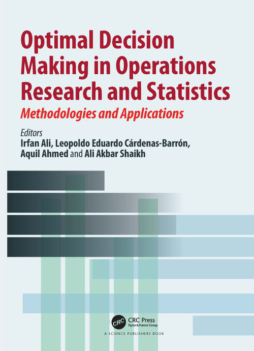 Optimal Decision Making in Operations Research and Statistics (Methodologies and Applications) by Irfan Ali, Leopoldo Eduardo Cárdenas-Barrón, Aquil Ahmed, Ali Akbar Shaikh, 9780367618810