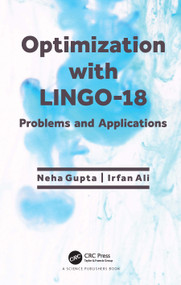 Optimization with LINGO-18 (Problems and Applications) by Neha Gupta, Irfan Ali, 9780367501235