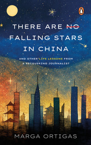 There are No Falling Stars in China (and Other Life Lessons from a recovering Journalist) by Marga Ortigas, 9789815127898