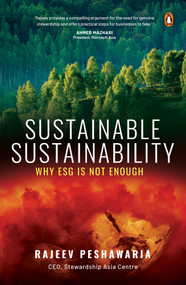 Sustainable Sustainability (Why ESG is Not Enough) by Rajeev Peshawaria, 9789815144574