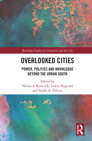 Overlooked Cities (Power, Politics and Knowledge Beyond the Urban South) by Hanna A. Ruszczyk, Erwin Nugraha, Isolde de Villiers, 9780367648848