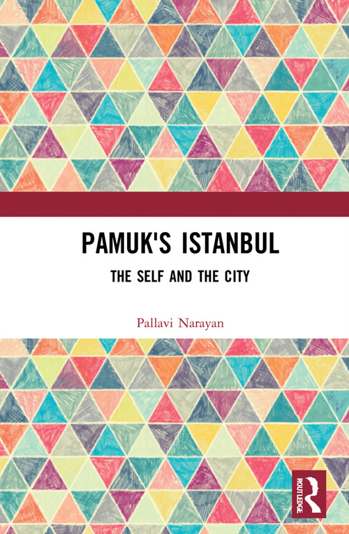 Pamuk's Istanbul (The Self and the City) - 9781032000206 by Pallavi Narayan, 9781032000206