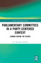 Parliamentary Committees in a Party-Centred Context (Looking Behind the Scenes) - 9780367706135 by Tim Alexander Mickler, 9780367706135