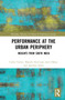 Performance at the Urban Periphery (Insights from South India) by Cathy Turner, Sharada Srinivasan, Jerri Daboo, Anindya Sinha, 9781032270135