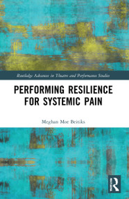 Performing Resilience for Systemic Pain by Meghan Moe Beitiks, 9781032172279