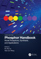 Phosphor Handbook (Novel Phosphors, Synthesis, and Applications) by Ru-Shi Liu, Xiaojun Wang, 9781032159683