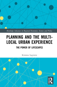Planning and the Multi-local Urban Experience (The Power of Lifescapes) by Kimmo Lapintie, 9780367644222